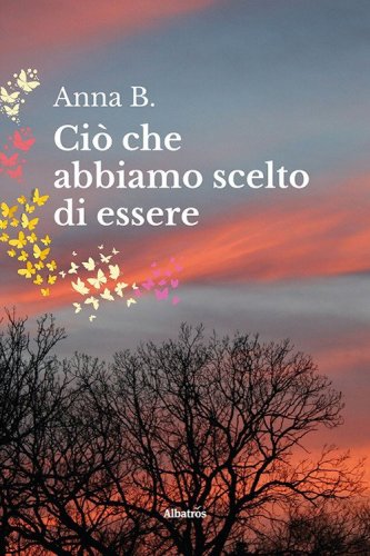 Ci&ograve; che abbiamo scelto di essere