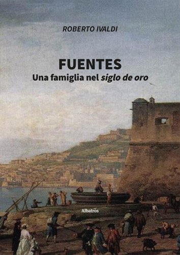 Fuentes. Una famiglia nel siglo de oro