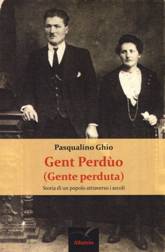 Gent perd&ugrave;o (gente perduta). Storia di un popolo attraverso i secoli