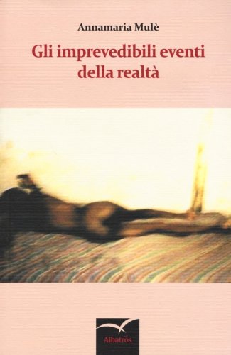 Gli imprevedibili eventi della realt&agrave;