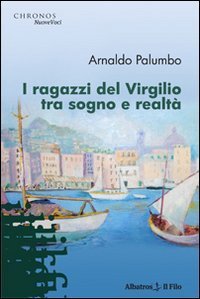 I ragazzi del Virgilio tra sogno e realt&agrave;