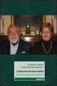 Il destino di una stella. &laquo;Ma cosa vuoi sapere tu del comunismo&raquo;