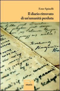 Il diario ritrovato di un'umanit&agrave; perduta