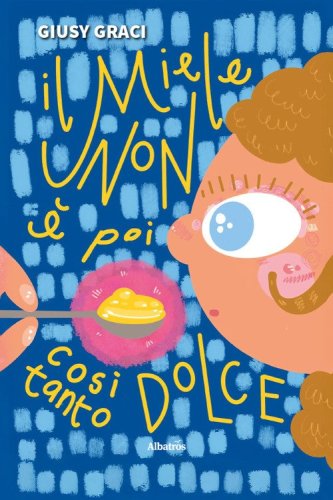 Il miele non &egrave; poi cos&igrave; tanto dolce