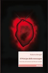 Il principe delle menzogne. Primo libro del Salvatore del mondo invisibile