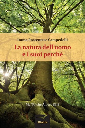 La natura dell'uomo e i suoi perch&eacute;. Ma tu che albero sei?