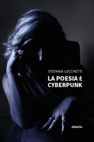 La poesia &egrave; cyberpunk