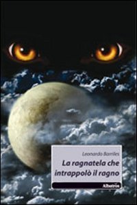 La ragnatela che intrappol&ograve; il ragno