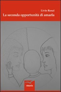 La seconda opportunit&agrave; di amarla