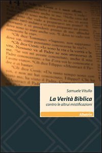 La verit&agrave; biblica. Contro le altrui mistificazioni