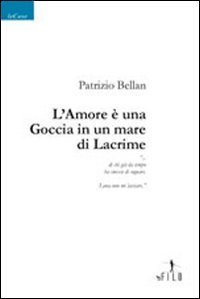L'amore &egrave; una goccia in un mare di lacrime