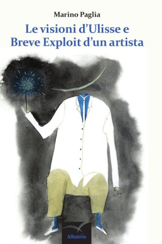 Le visioni d'Ulisse e breve exploit d'un artista