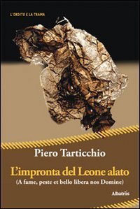L'impronta del leone alato. (A fame, peste et bello libera nos domine)