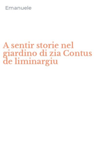 A sentir storie nel giardino di zia Contus de liminargiu