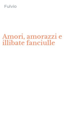 Amori, amorazzi e illibate fanciulle