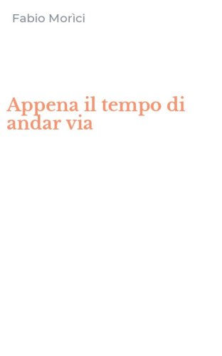 Appena il tempo di andar via