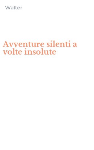 Avventure silenti a volte insolute