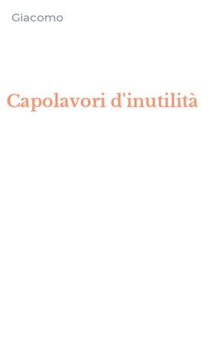 Capolavori d'inutilit&agrave;