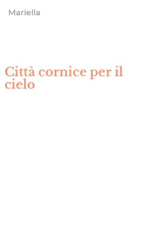 Citt&agrave; cornice per il cielo