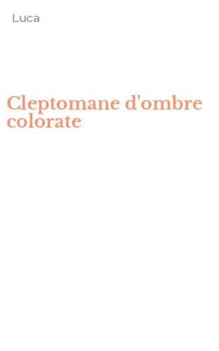 Cleptomane d'ombre colorate
