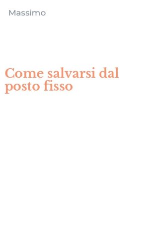 Come salvarsi dal posto fisso