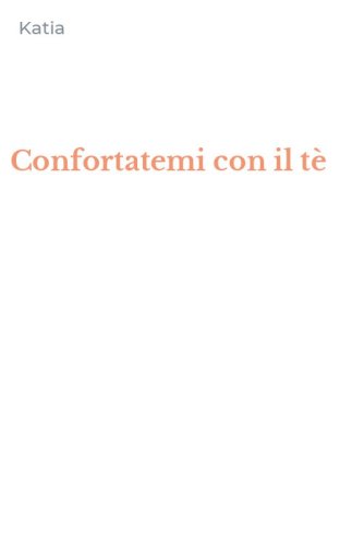 Confortatemi con il t&egrave;