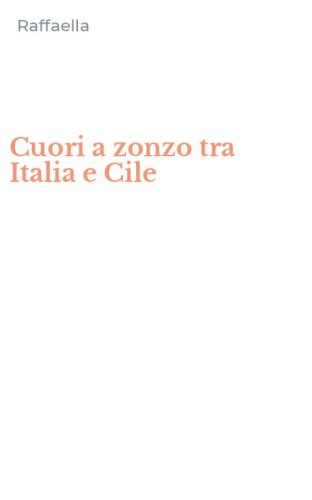 Cuori a zonzo tra Italia e Cile