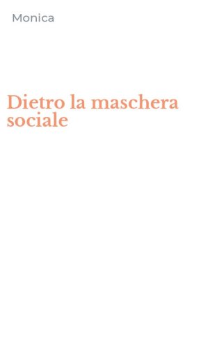 Dietro la maschera sociale