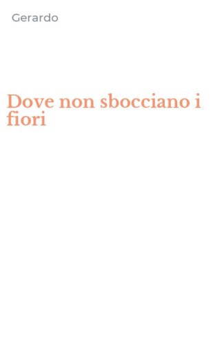 Dove non sbocciano i fiori