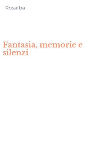 Fantasia, memorie e silenzi