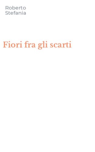 Fiori fra gli scarti