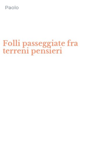 Folli passeggiate fra terreni pensieri
