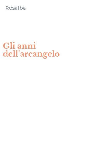Gli anni dell'arcangelo