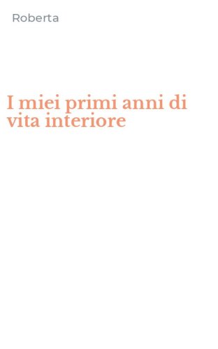 I miei primi anni di vita interiore