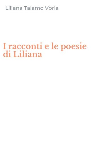 I racconti e le poesie di Liliana