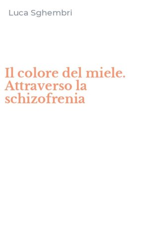 Il colore del miele. Attraverso la schizofrenia
