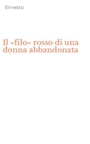 Il &laquo;filo&raquo; rosso di una donna abbandonata