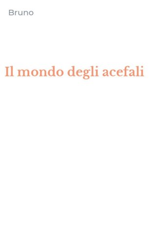 Il mondo degli acefali