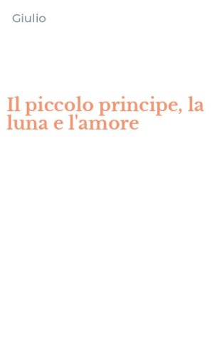 Il piccolo principe, la luna e l'amore
