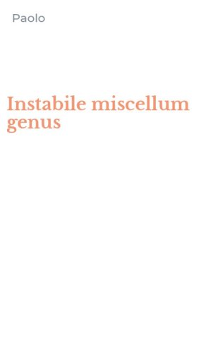 Instabile miscellum genus