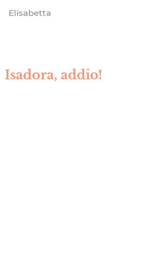 Isadora, addio!