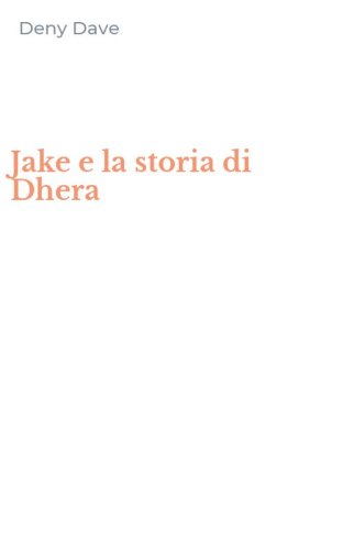 Jake e la storia di Dhera