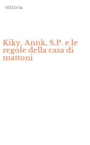 Kiky, Annk, S.P. e le regole della casa di mattoni