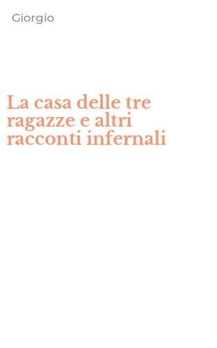 La casa delle tre ragazze e altri racconti infernali
