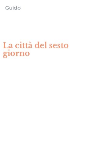 La citt&agrave; del sesto giorno