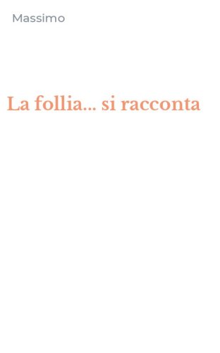 La follia... si racconta