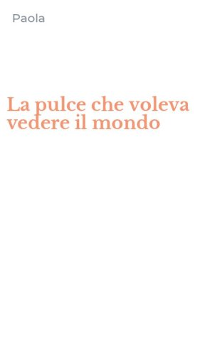 La pulce che voleva vedere il mondo