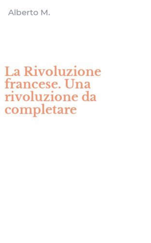 La Rivoluzione francese. Una rivoluzione da completare