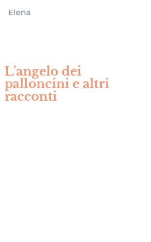 L'angelo dei palloncini e altri racconti