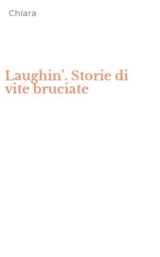 Laughin'. Storie di vite bruciate